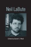 Neil Labute : A Casebook [Click for larger image]