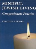 Mindful Jewish Living : Compassionate Practice [Click for larger image]