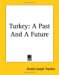 Turkey : A Past And A Future cover