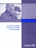Les Personnes agees a Travers Les Enquetes De Sante Quebec : Sante Et Bien-etre [Click for larger image]