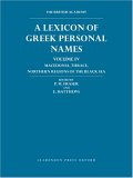 A Lexicon Of Greek Personal Names : Macedonia, Thrace, And The Northern Regions Of The Black Sea [Click for larger image]