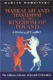 Haskalah and Hasidism in the Kingdom of Poland : History of a Conflict [Click for larger image]