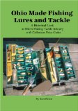 Ohio Made Fishing Lures and Tackle : A Historical Look at Ohio's Fishing Tackle Industry & Collectors Price Guide [Click for larger image]