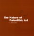 The Nature Of Paleolithic Art cover