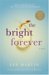 The Bright Forever : A Novel cover