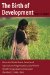 The Birth of Development : How the World Bank, Food And Agriculture Organization, And World Health Organization Have Changed the World 1945-1965 cover