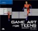 Game Art for Teens cover