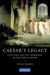  Caesar's Legacy: Civil War And the Emergence of the Roman Empire