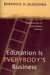 Education Is Everybody's Business : A Wake-up Call to Advocates of Educational Change cover