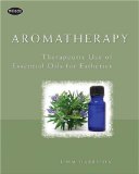 Aromatherapy : Therapeutic Use of Essential Oils for Esthetics [Click for larger image]