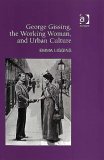 George Gissing, the Working Woman, And Urban Culture [Click for larger image]