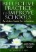 Reflective Practice to Improve Schools : An Action Guide for Educators cover