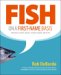 Fish on a First-Name Basis : How Fish Is Caught, Bought, Cleaned, Cooked, and Eaten cover