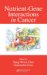 Nutrient-Gene Interactions In Cancer cover