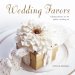 Wedding Favors : Fabulous Favors for the Perfect Wedding Day cover