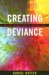 Creating Deviance : An Interactionist Approach cover
