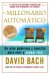 El Millonario Automatico/ the Automatic Millionaire: Un Plan Poderoso Y Sencillo Para Vivir Y Acabar Rico / A Powerful One-Step Plan to Live and Finish Rich