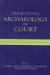 Presenting Archaeology In Court : Legal Strategies For Protecting Cultural Resources cover