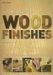 The Complete Guide to Wood Finishes: How to Apply And Restore Lacquers, polishes, stains, and varnishes