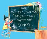 The Secret Science Project That Almost Ate the School [Click for larger image]