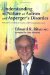 Understanding the Nature of Autism And Asperger's Disorder : Forty Years Of Clinical Practice And Pioneering Research cover