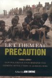 Let Them Eat Precaution : How Politics Is Undermining the Genetic Revolution in Agriculture [Click for larger image]