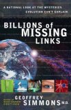 Billions of Missing Links : A Rational Look at the Mysteries Evolution Can't Explain [Click for larger image]