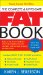 The Complete & Up-to-date Fat Book : Reduce the Fat in Your Diet With This Guide to the Fat, Calories, And Fat Percentages in Your Food cover