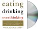 Eating, Drinking, Overthinking : The Toxic Triangle of Food, Alcohol, And Depression--and How Women Can Break Free cover