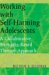  Working With Self-harming Adolescents: A Collaborative, Strengths-based Therapy Approach