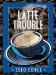 Latte Trouble cover