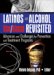 Latinos And Alcohol Use/abuse Revisited : Advances And Challenges for Prevention And Treatment Programs cover