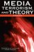 Media, Terrorism, and Theory : A Reader cover