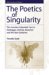 The Poetics of Singularity: The Counter-culturalist Turn in Heidegger, Derrida, Blanchot And the Later Gadamer