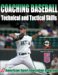 Coaching Baseball : Technical And Tactical Skills cover