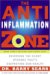The Anti-inflammation Zone : Reversing the Silent Epidemic That's Destroying Our Health cover