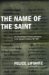 The Name of the Saint : The Martyrology of Jerome And Access to the Sacred in Francia, 627 - 827 cover
