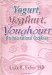 Yogurt, Yogourt, Youghourt : An International Cookbook cover