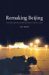  Remaking Beijing: Tiananmen Square And The Creation Of A Political Space