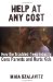 Help at Any Cost : How the Troubled-teen Industry Cons Parents And Hurts Kids cover