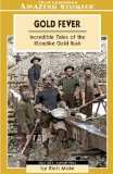 Gold Fever : The Adventures and Escapades of the Klondike Gold Rush [Click for larger image]