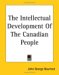 The Intellectual Development Of The Canadian People cover