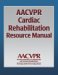 AACVPR Cardiac Rehabilitation Resource Manual : Promoting Health And Preventing Disease cover