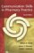 Communication Skills in Pharmacy Practice : A Practical Guide for Students and Practitioners cover