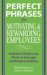 Perfect Phrases for Motivating And Rewarding Employees : Hundreds of Ready-to-use Phrases to Encourage And Recognize Excellence cover