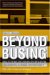 Beyond Busing : Reflections on Urban Segregation, The Courts, and Equal Opportunity cover