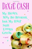 My Heart May Be Broken But My Hair Still Looks Great [Click for larger image]