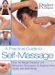 A Practical Guide to Self Massage: Over 50 Simple Exercises nad Relaxation Techniques to Improve Your Health and Well-Being
