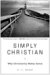 Simply Christian : Why Christianity Makes Sense cover