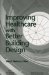 Improving Healthcare with Better Building Design cover